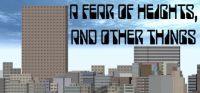 A Fear of Heights, and Other Things