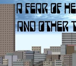 A Fear of Heights, and Other Things