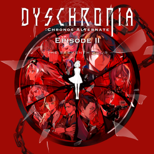 Dyschronia: Chronos Alternate - Episode II: The Eleventh Hour