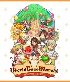 World Tree Marché: Gourmet Story