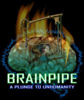 Brainpipe: A Plunge to Unhumanity