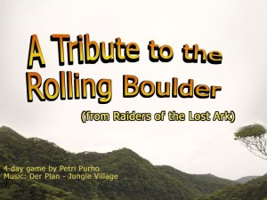 A Tribute to the Rolling Boulder (from Raiders of the Lost Ark)