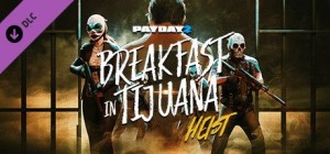 Payday 2: Breakfast in Tijuana Heist