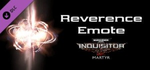 Warhammer 40,000: Inquisitor - Martyr: Reverence Emote