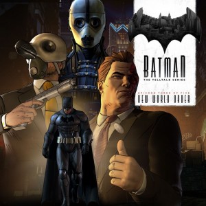 Batman: The Telltale Series - Episode Three of Five: New World Order