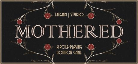 Mothered: A Role-Playing Horror Game