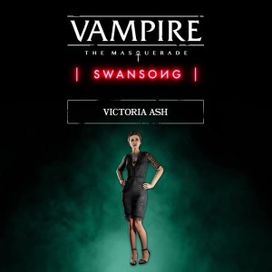 Vampire: The Masquerade - Swansong: Victoria Ash