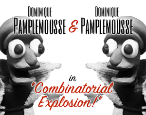 Dominique Pamplemousse & Dominique Pamplemousse in: 'Combinatorial Explosion!'