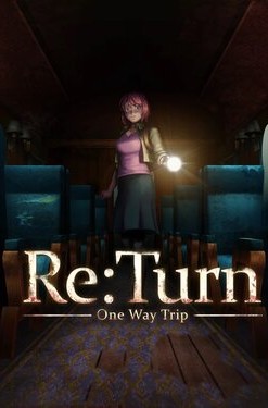Re:Turn: One Way Trip