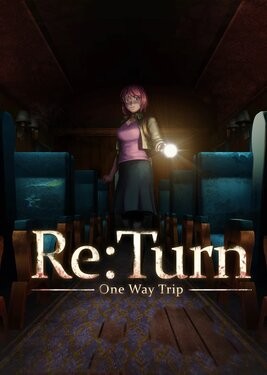 Re:Turn: One Way Trip