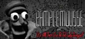 Dominique Pamplemousse in 'It's All Over Once the Fat Lady Sings!'