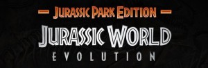 Jurassic World: Evolution - Jurassic Park Edition