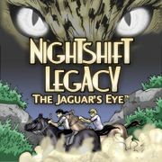 Nightshift Legacy: The Jaguar's Eye