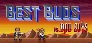 Best Buds vs. Bad Guys