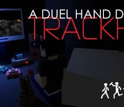 A Duel Hand Disaster: Trackher