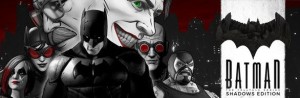 Batman: The Telltale Series - Shadows Edition