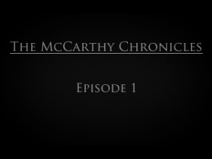 The McCarthy Chronicles: Episode 1