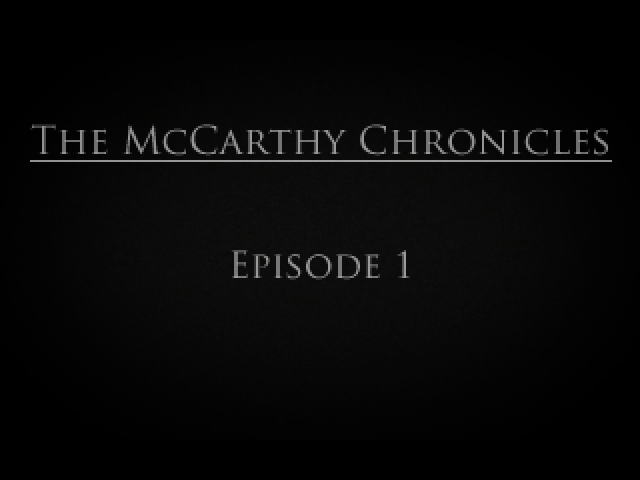 The McCarthy Chronicles: Episode 1