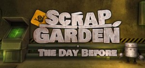 Scrap Garden: The Day Before