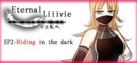 Eternal Liiivie: EP2 - Hiding in the Dark