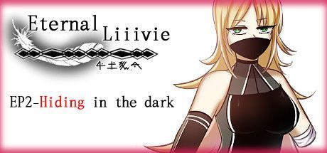 Eternal Liiivie: EP2 - Hiding in the Dark