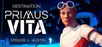 Destination Primus Vita: Episode 1 - Austin