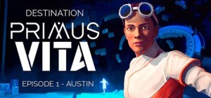 Destination Primus Vita: Episode 1 - Austin