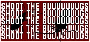 Shoot the Buuuuuuugs