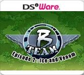 B Team: Episode 2 - Ice & Venom