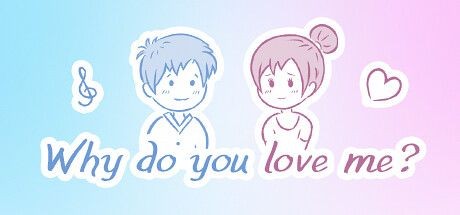 Why do you love me?