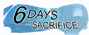 6 Days a Sacrifice