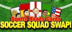 Sports Heads Cards: Soccer Squad Swap!