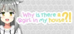 Why Is There a Girl in My House?!