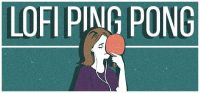 Lofi Ping Pong