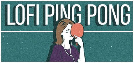 Lofi Ping Pong