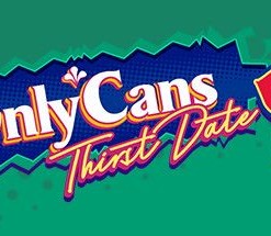 OnlyCans: Thirst Date