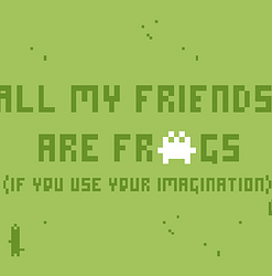 all my friends are frogs