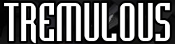 Tremulous
