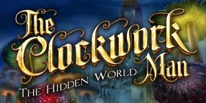 The Clockwork Man: The Hidden World
