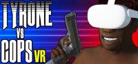 Tyrone vs Cops VR