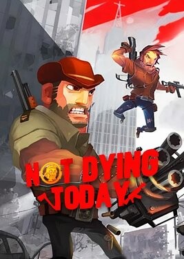 Not Dying Today