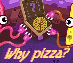 Why Pizza?