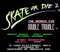 Skate or Die 2: The Search for Double Trouble