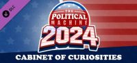 The Political Machine 2024: Cabinet of Curiosities