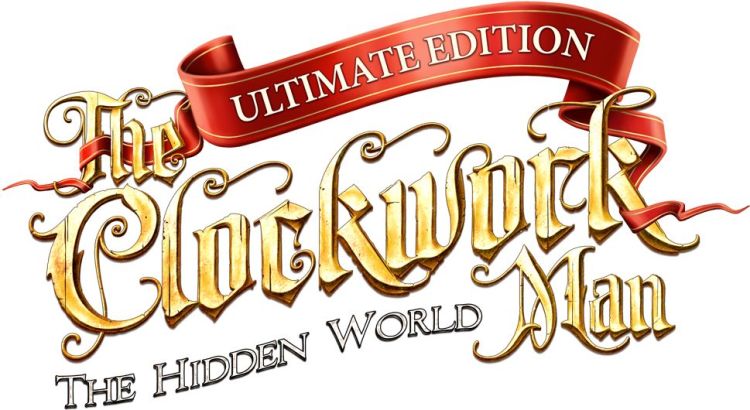 The Clockwork Man: The Hidden World (Ultimate Edition)