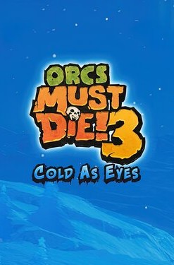 Orcs Must Die! 3: Cold as Eyes