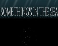 Something's In The Sea