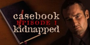 Casebook: Episode I - Kidnapped