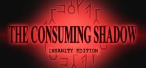 The Consuming Shadow: Insanity Edition