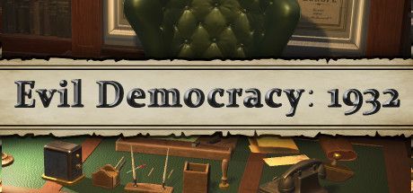 Evil Democracy: 1932